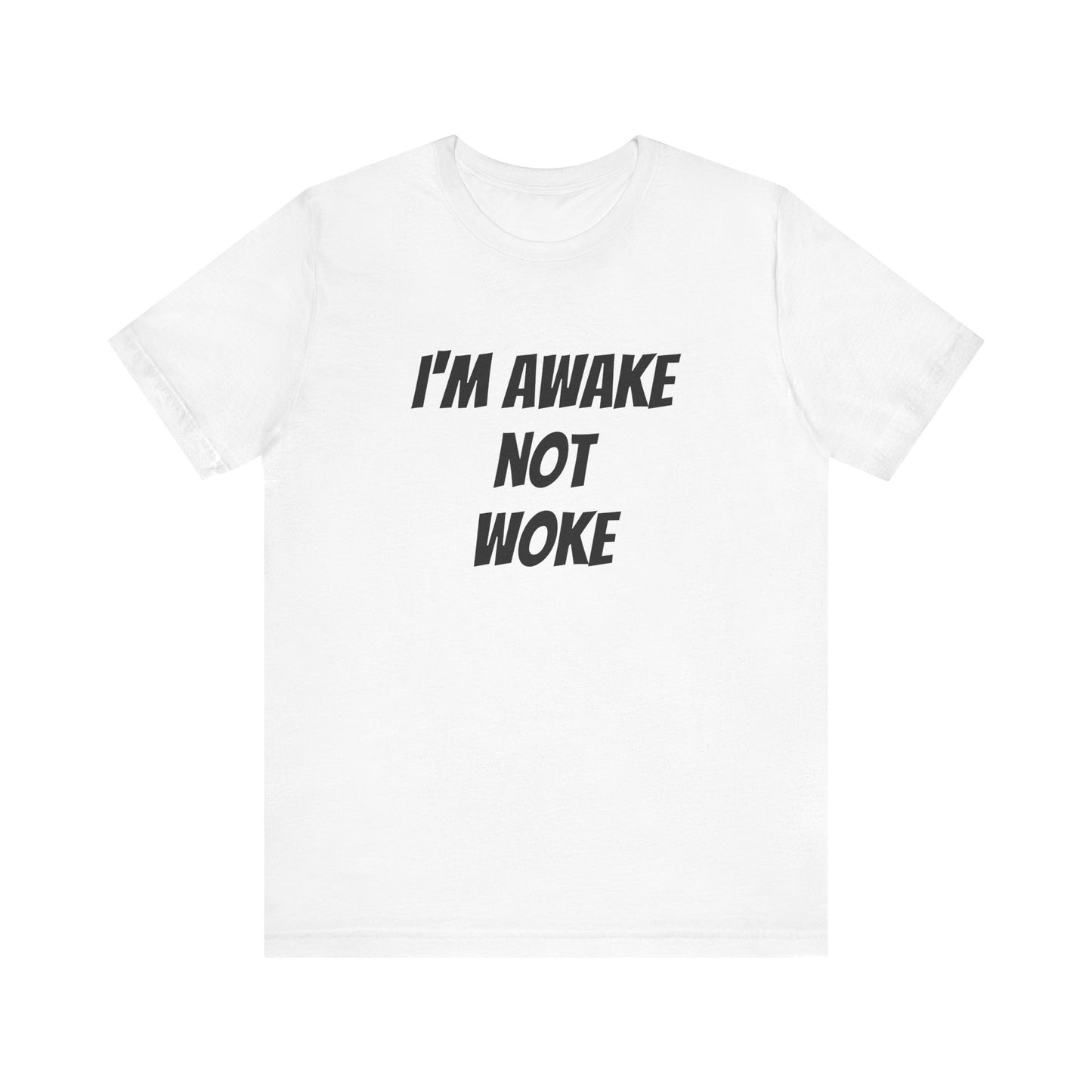 THE - I'm Awake Not Woke - SHIRT