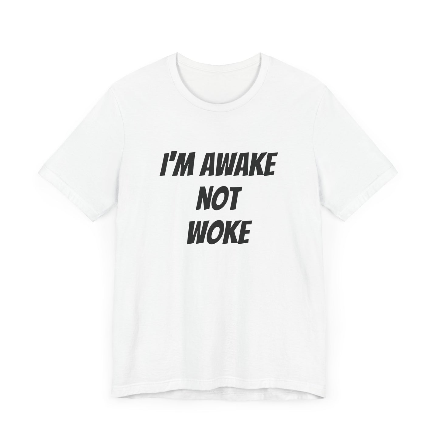 THE - I'm Awake Not Woke - SHIRT